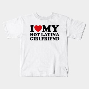 I Love My Latina Girlfriend, I Heart My Latina Girlfriend Kids T-Shirt